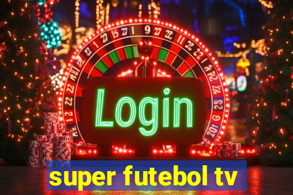 super futebol tv